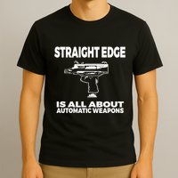 Straight Edge Is All About Automatic Weapons Field Of Flames T-Shirt