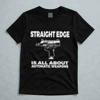 Straight Edge Is All About Automatic Weapons Field Of Flames T-Shirt