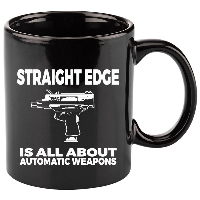 Straight Edge Is All About Automatic Weapons Field Of Flames 11oz C Handle Ceramic Mug