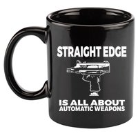 Straight Edge Is All About Automatic Weapons Field Of Flames 11oz C Handle Ceramic Mug