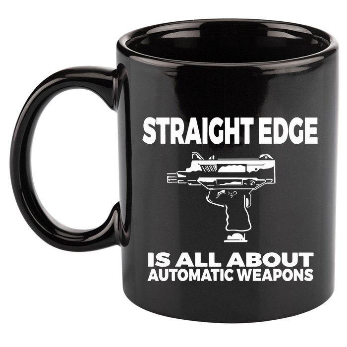 Straight Edge Is All About Automatic Weapons Field Of Flames 11oz C Handle Ceramic Mug
