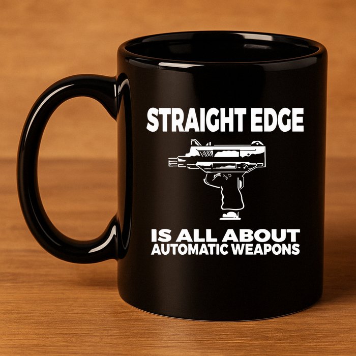 Straight Edge Is All About Automatic Weapons Field Of Flames 11oz C Handle Ceramic Mug