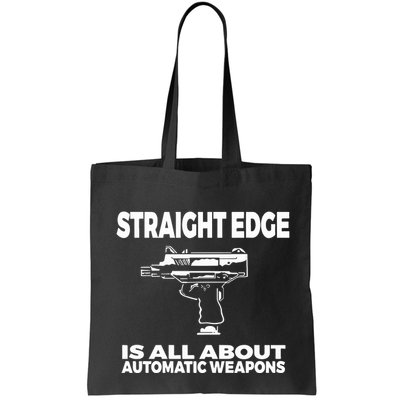 Straight Edge Is All About Automatic Weapons Field Of Flames Bag