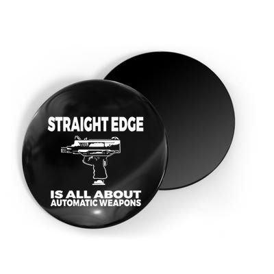 Straight Edge Is All About Automatic Weapons Field Of Flames Magnet