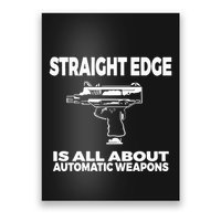 Straight Edge Is All About Automatic Weapons Field Of Flames Poster