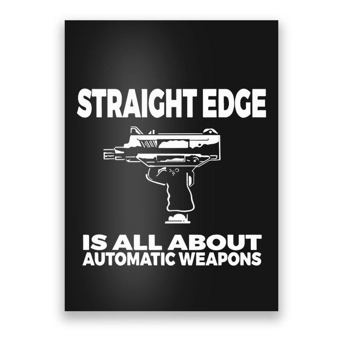 Straight Edge Is All About Automatic Weapons Field Of Flames Poster