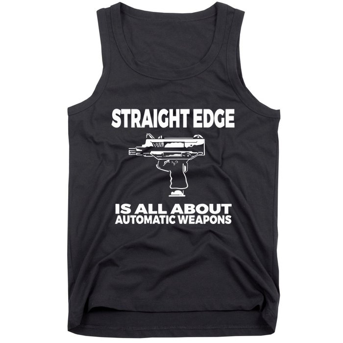 Straight Edge Is All About Automatic Weapons Field Of Flames Tank Top
