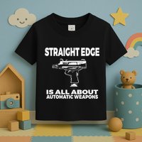 Straight Edge Is All About Automatic Weapons Field Of Flames Toddler T-Shirt
