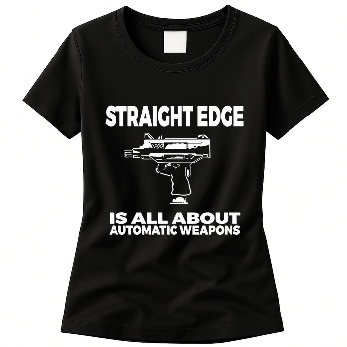Straight Edge Is All About Automatic Weapons Field Of Flames Womens T-Shirt
