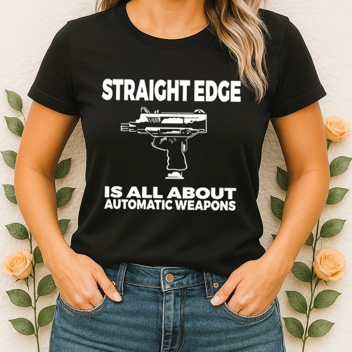 Straight Edge Is All About Automatic Weapons Field Of Flames Womens T-Shirt