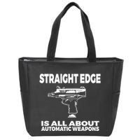 Straight Edge Is All About Automatic Weapons Field Of Flames Zip Tote Bag