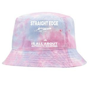 Straight Edge Is All About Automatic Weapons Field Of Flames Tie-Dyed Bucket Hat