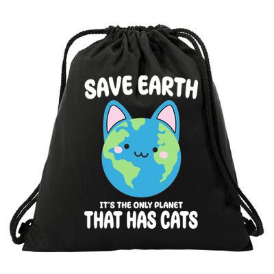 Save Earth It's The Only Planet That Has Cats Funny Cute Drawstring Bag