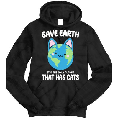 Save Earth It's The Only Planet That Has Cats Funny Cute Tie Dye Hoodie