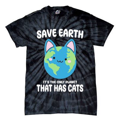 Save Earth It's The Only Planet That Has Cats Funny Cute Tie-Dye T-Shirt