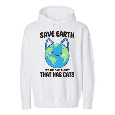 Save Earth It's The Only Planet That Has Cats Funny Cute Garment-Dyed Fleece Hoodie