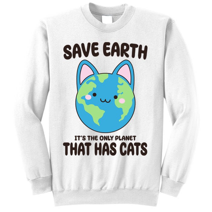Save Earth It's The Only Planet That Has Cats Funny Cute Sweatshirt