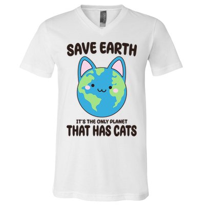 Save Earth It's The Only Planet That Has Cats Funny Cute V-Neck T-Shirt