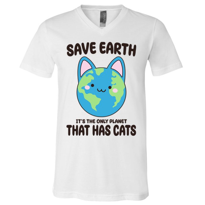 Save Earth It's The Only Planet That Has Cats Funny Cute V-Neck T-Shirt