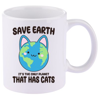 Save Earth It's The Only Planet That Has Cats Funny Cute 11oz C Handle Ceramic Mug