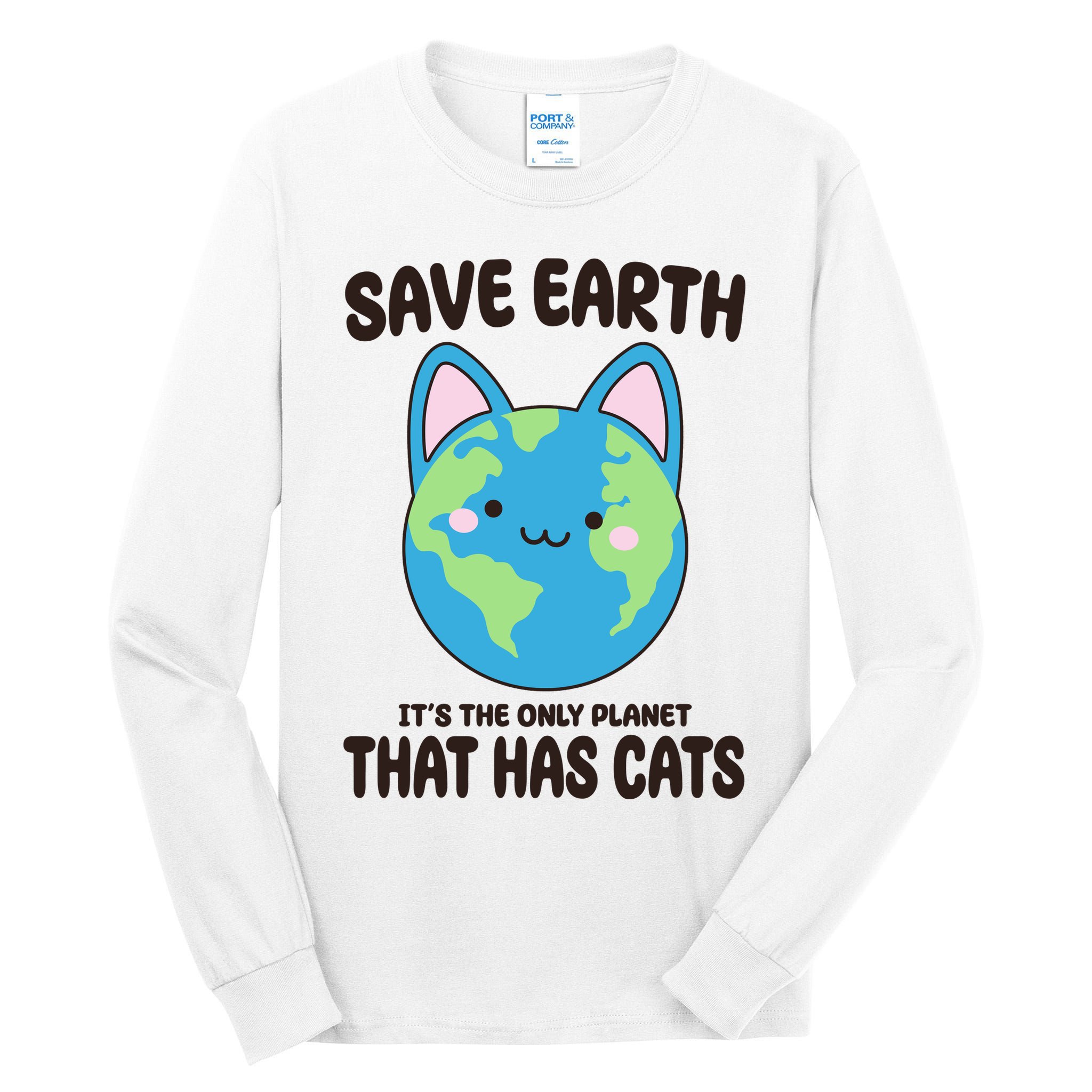 Save Earth It's The Only Planet That Has Cats Funny Cute Tall Long Sleeve T-Shirt