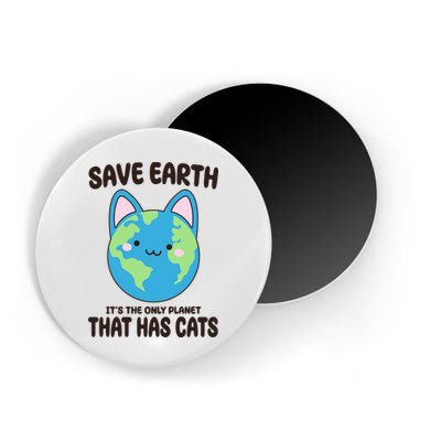 Save Earth It's The Only Planet That Has Cats Funny Cute Magnet
