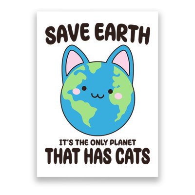 Save Earth It's The Only Planet That Has Cats Funny Cute Poster