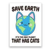 Save Earth It's The Only Planet That Has Cats Funny Cute Poster