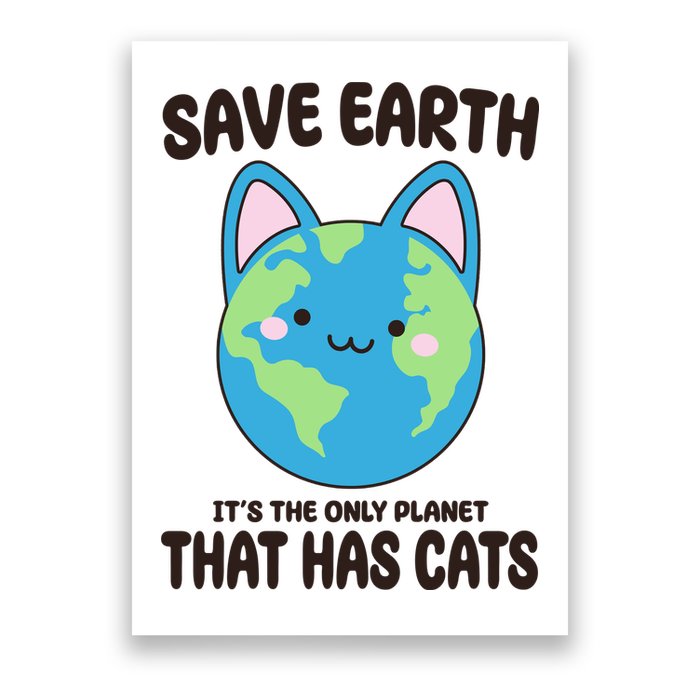 Save Earth It's The Only Planet That Has Cats Funny Cute Poster
