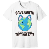 Save Earth It's The Only Planet That Has Cats Funny Cute Premium T-Shirt