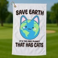 Save Earth It's The Only Planet That Has Cats Funny Cute Golf Towel