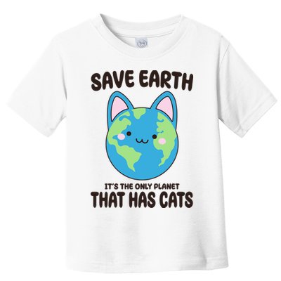 Save Earth It's The Only Planet That Has Cats Funny Cute Toddler T-Shirt