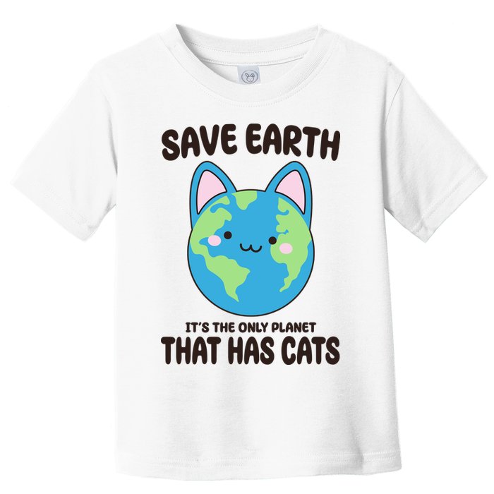 Save Earth It's The Only Planet That Has Cats Funny Cute Toddler T-Shirt