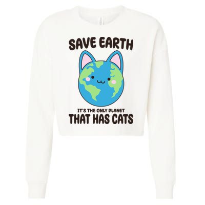 Save Earth It's The Only Planet That Has Cats Funny Cute Cropped Pullover Crew