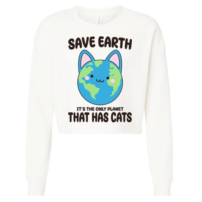 Save Earth It's The Only Planet That Has Cats Funny Cute Cropped Pullover Crew