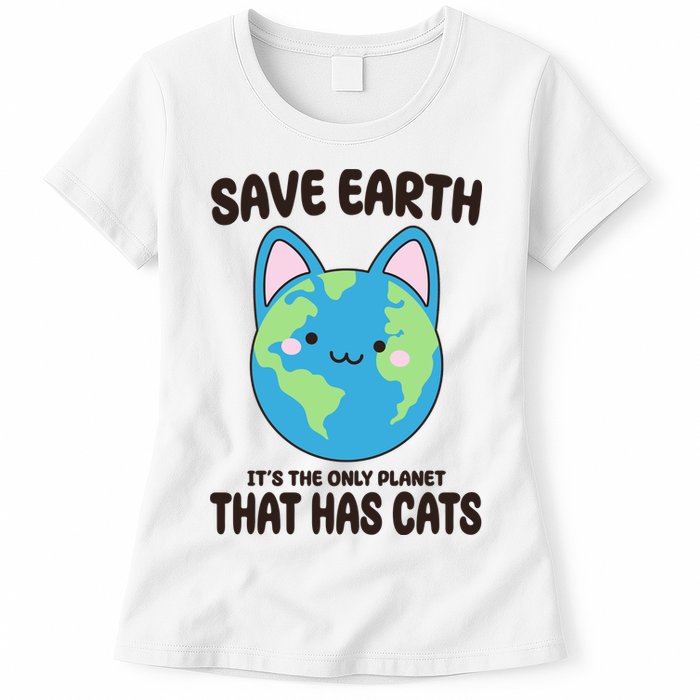 Save Earth It's The Only Planet That Has Cats Funny Cute Womens T-Shirt