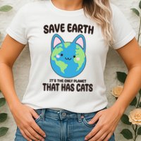 Save Earth It's The Only Planet That Has Cats Funny Cute Womens T-Shirt