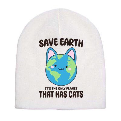 Save Earth It's The Only Planet That Has Cats Funny Cute Short Acrylic Beanie