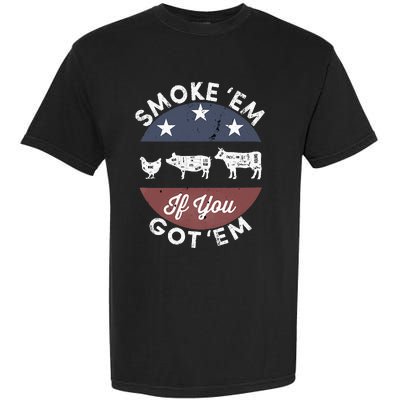 Smoke Em If you Got Em Meat Barbeque Vintage Garment-Dyed Heavyweight T-Shirt