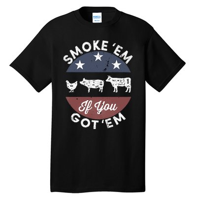 Smoke Em If you Got Em Meat Barbeque Vintage Tall T-Shirt