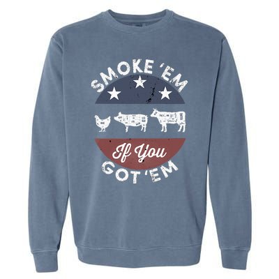 Smoke Em If you Got Em Meat Barbeque Vintage Garment-Dyed Sweatshirt