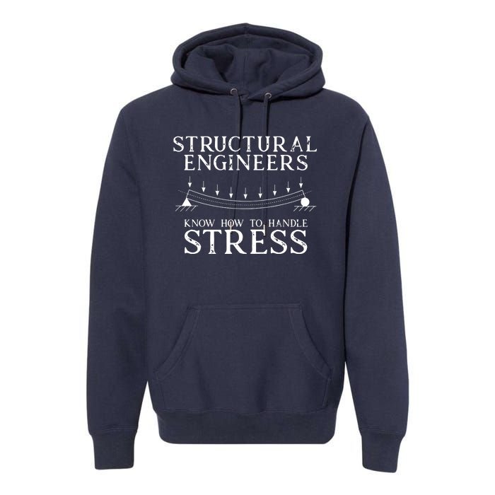 Structural Engineers Know How To Handle Stress Joke Premium Hoodie