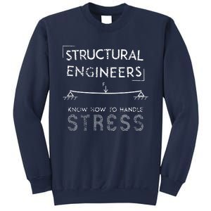 Structural Engineers Know How To Handle Stress Sweatshirt