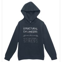 Structural Engineers Know How To Handle Stress Urban Pullover Hoodie