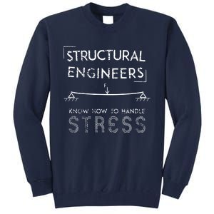 Structural Engineers Know How To Handle Stress Tall Sweatshirt