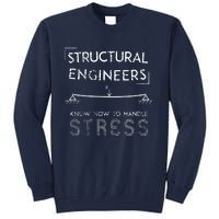 Structural Engineers Know How To Handle Stress Tall Sweatshirt