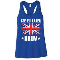 See Eu Later Europe Brexit England Uk United Kingdom Gift Women's Racerback Tank