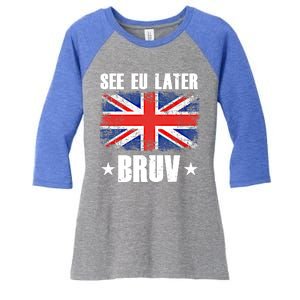 See Eu Later Europe Brexit England Uk United Kingdom Gift Women's Tri-Blend 3/4-Sleeve Raglan Shirt