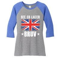 See Eu Later Europe Brexit England Uk United Kingdom Gift Women's Tri-Blend 3/4-Sleeve Raglan Shirt