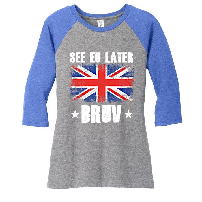 See Eu Later Europe Brexit England Uk United Kingdom Gift Women's Tri-Blend 3/4-Sleeve Raglan Shirt